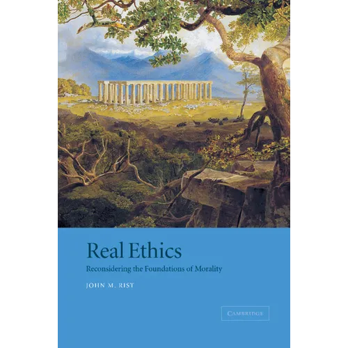 Real Ethics: Reconsidering the Foundations of Morality - Hardcover
