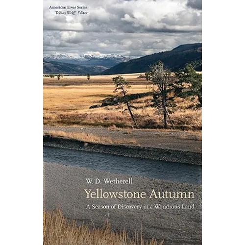 Yellowstone Autumn: A Season of Discovery in a Wondrous Land - Hardcover