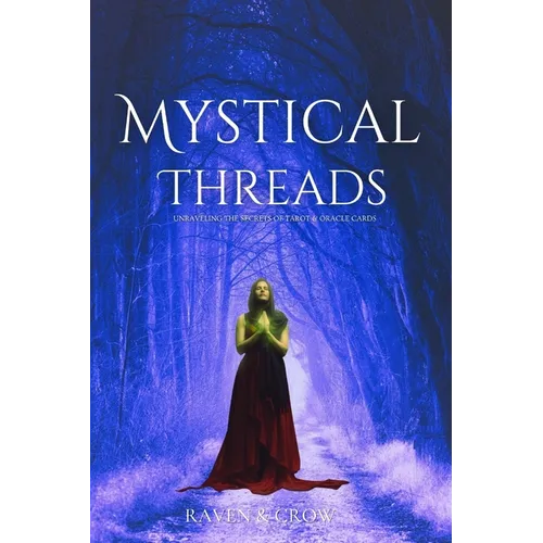 Mystical Threads: Exploring the Mysteries of Tarot and Oracle Cards - Paperback