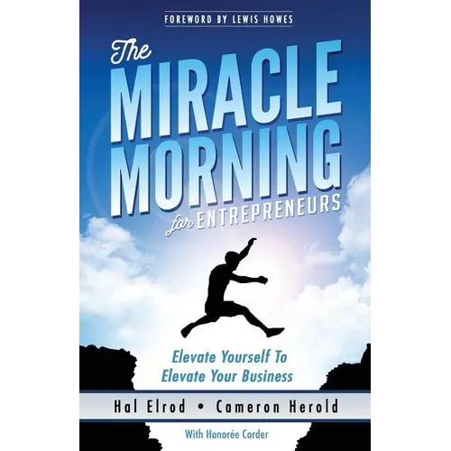 The Miracle Morning for Entrepreneurs: Elevate Your SELF to Elevate Your BUSINESS - Paperback