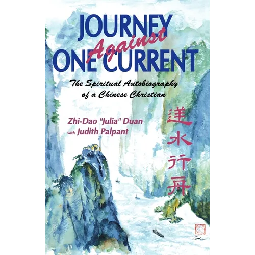 Journey Against One Current: The Spiritual Autobiography of a Chinese Christian - Paperback