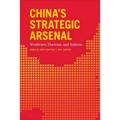 China's Strategic Arsenal: Worldview, Doctrine, and Systems - Hardcover