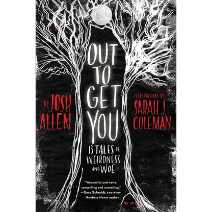 Out to Get You: 13 Tales of Weirdness and Woe - Hardcover