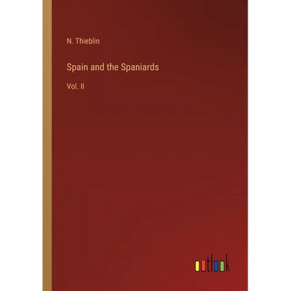 Spain and the Spaniards: Vol. II - Paperback