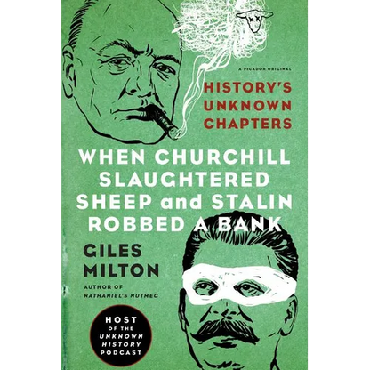 When Churchill Slaughtered Sheep and Stalin Robbed a Bank: History's Unknown Chapters - Paperback