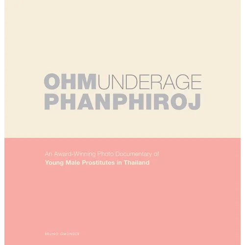 Underage: An Award-Winning Photo Documentary of Young Male Prostitutes in Thailand - Hardcover