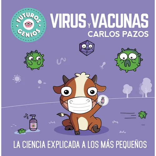 Virus Y Vacunas. La Ciencia Explicada a Los Más Pequeños / Viruses and Vaccines. Science Explained to the Little Ones - Hardcover