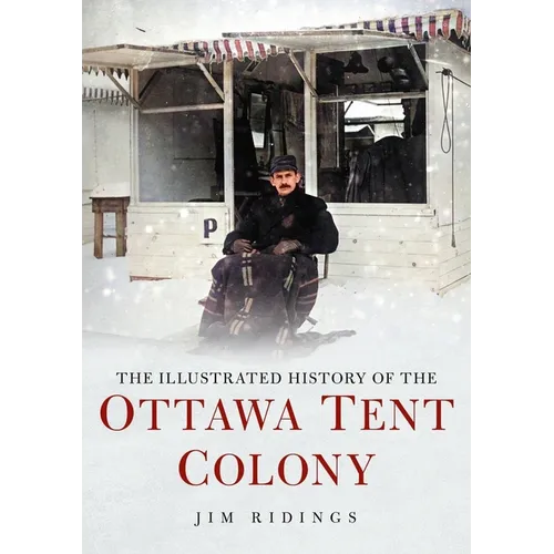 The Illustrated History of the Ottawa Tent Colony - Paperback