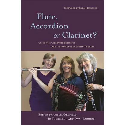 Flute, Accordion or Clarinet?: Using the Characteristics of Our Instruments in Music Therapy - Paperback