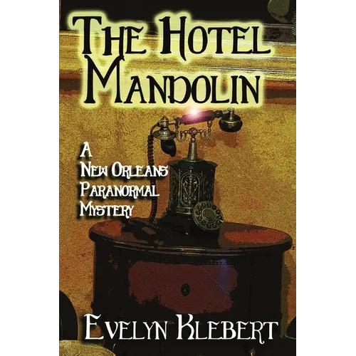 The Hotel Mandolin: A New Orleans Paranormal Mystery - Paperback