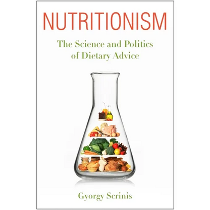Nutritionism: The Science and Politics of Dietary Advice - Paperback