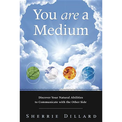 You Are a Medium: Discover Your Natural Abilities to Communicate with the Other Side - Paperback