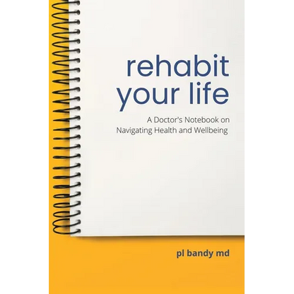 Rehabit Your Life: A Doctor's Notebook on Navigating Health & Well-being - Paperback