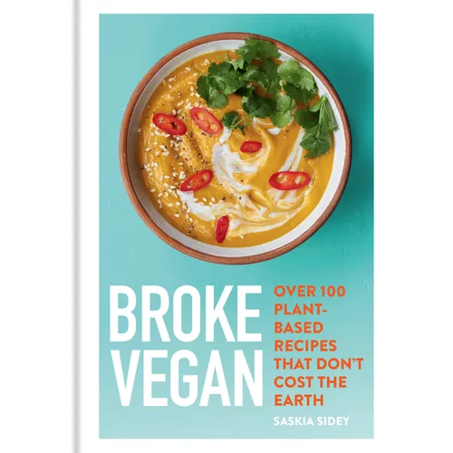 Broke Vegan: Over 100 Plant-Based Recipes That Don't Cost the Earth - Hardcover