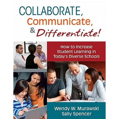 Collaborate, Communicate, & Differentiate!: How to Increase Student Learning in Today's Diverse Schools - Paperback