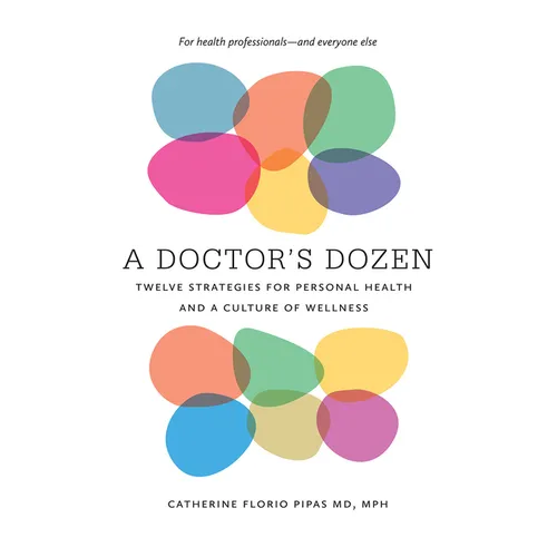 A Doctor's Dozen: Twelve Strategies for Personal Health and a Culture of Wellness - Paperback