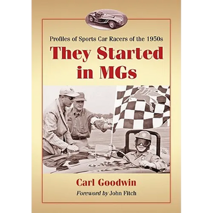 They Started in MGs: Profiles of Sports Car Racers of the 1950s - Paperback