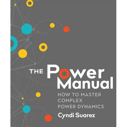 The Power Manual: How to Master Complex Power Dynamics - Paperback