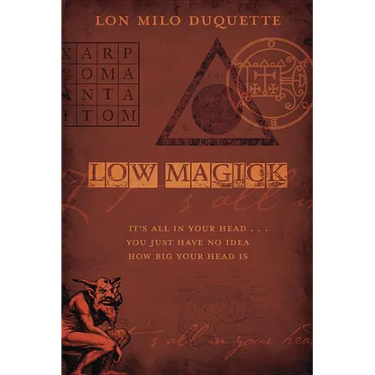 Low Magick: It's All in Your Head ... You Just Have No Idea How Big Your Head Is - Paperback
