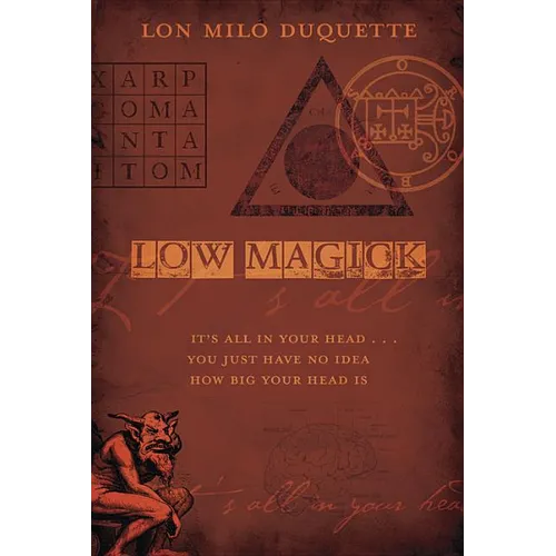 Low Magick: It's All in Your Head ... You Just Have No Idea How Big Your Head Is - Paperback