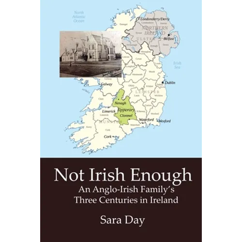 Not Irish Enough: Anglo-Irish Family's Three Centuries in Ireland - Paperback