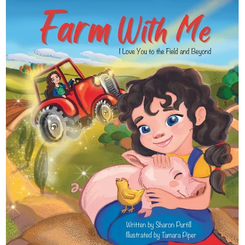 Farm With Me: I Love You to the Field and Beyond (Mother and Daughter Edition) - Hardcover