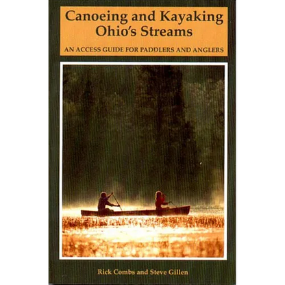 Canoeing and Kayaking Ohio's Streams: An Access Guide for Paddlers and Anglers - Paperback