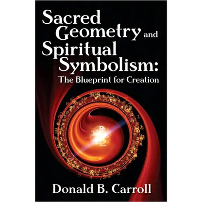 Sacred Geometry and Spiritual Symbolism: The Blueprint for Creation - Paperback