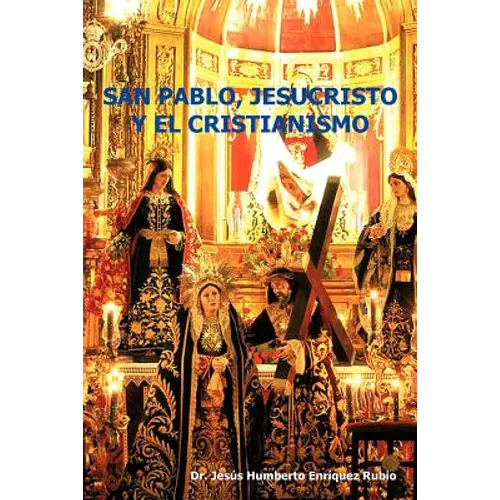 San Pablo, Jesucristo y El Cristianismo - Paperback