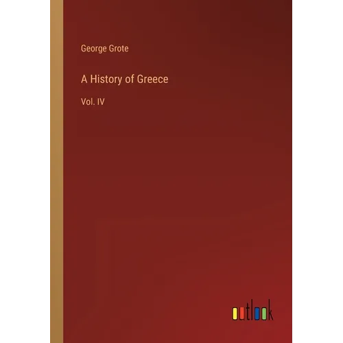 A History of Greece: Vol. IV - Paperback