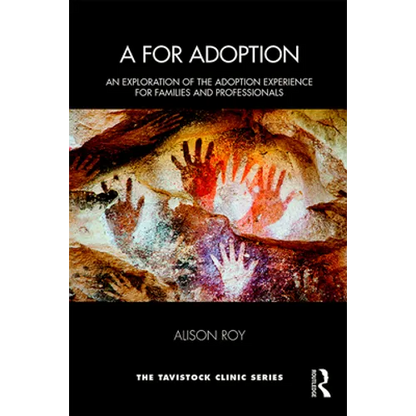 A for Adoption: An Exploration of the Adoption Experience for Families and Professionals - Paperback