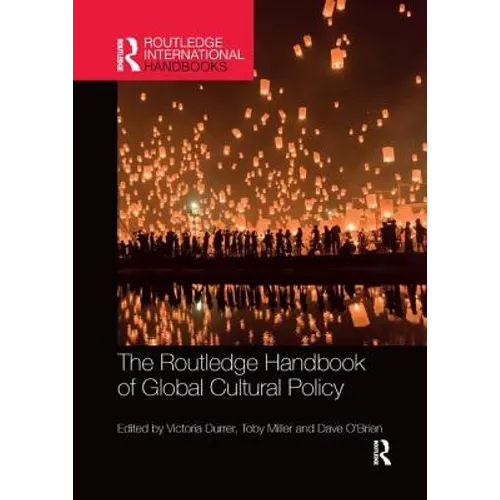 The Routledge Handbook of Global Cultural Policy - Paperback