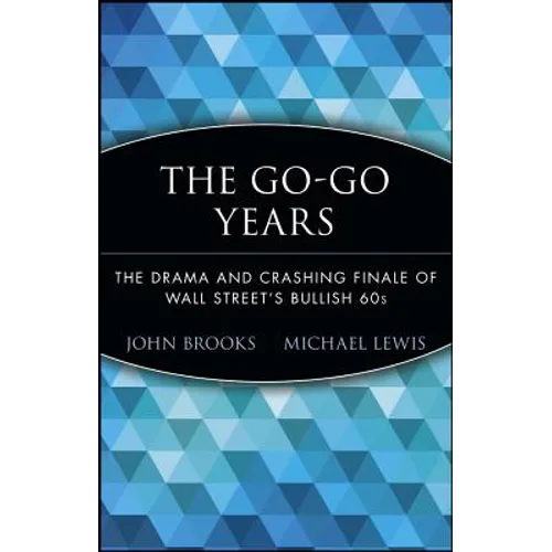 The Go-Go Years: The Drama and Crashing Finale of Wall Street's Bullish 60s - Paperback