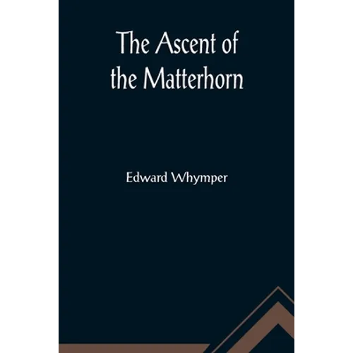 The Ascent of the Matterhorn - Paperback