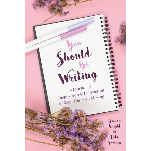 You Should Be Writing: A Journal of Inspiration & Instruction to Keep Your Pen Moving (Gift for Writers) - Paperback