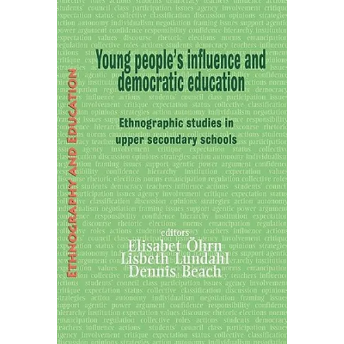 Young People's Influence and Democratic Education: Ethnographic Studies in Upper Secondary Schools - Paperback