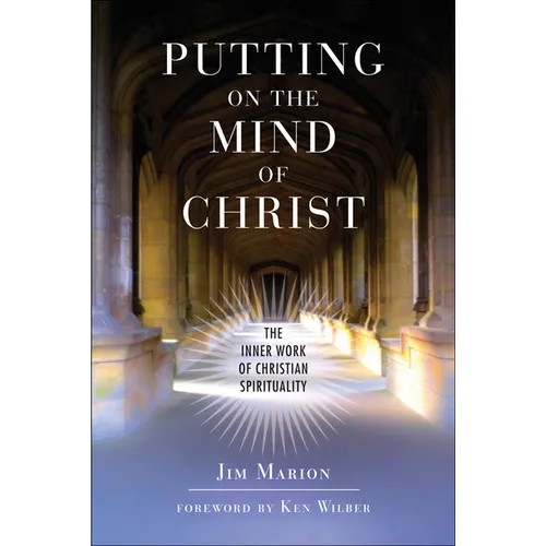Putting on the Mind of Christ: The Inner Work of Christian Spirituality - Paperback