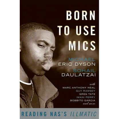 Born to Use Mics: Reading Nas's Illmatic - Paperback