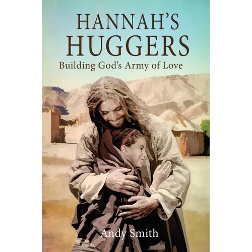 Hannah's Huggers: Building God's Army of Love - Paperback