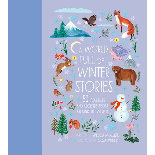 A World Full of Winter Stories: 50 Folk Tales and Legends from Around the World - Hardcover
