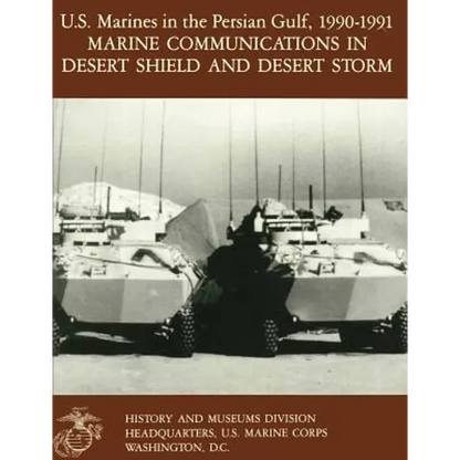 U.S. Marines in the Persian Gulf, 1990-1991: Marine Communications in Desert Shield and Desert Storm - Paperback