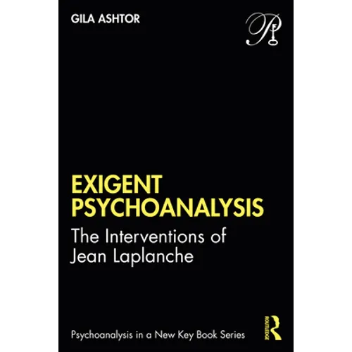 Exigent Psychoanalysis: The Interventions of Jean LaPlanche - Paperback