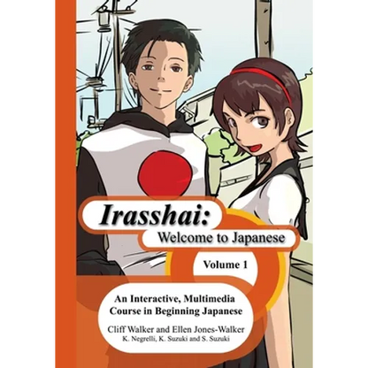 Irasshai: Welcome to Japanese: An Interactive, Multimedia Course in Beginning Japanese, Volume 1 - Paperback