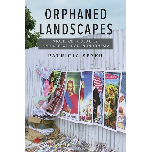Orphaned Landscapes: Violence, Visuality, and Appearance in Indonesia - Paperback