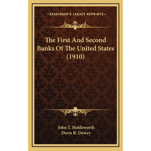 The First And Second Banks Of The United States (1910) - Hardcover