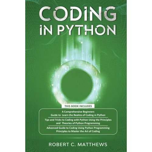 Coding in Python: 3 Books in 1-A Beginners Guide to Learn Coding in Python +Coding Using the Principles and Theories of Python Programming +Coding Usi - Paperback