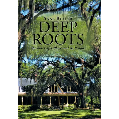 Deep Roots: The Story of a Place and Its People - Hardcover