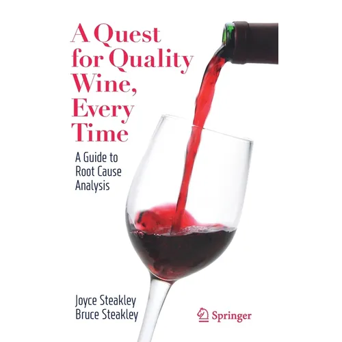 A Quest for Quality Wine, Every Time.: A Guide for Root Cause Analysis. - Hardcover