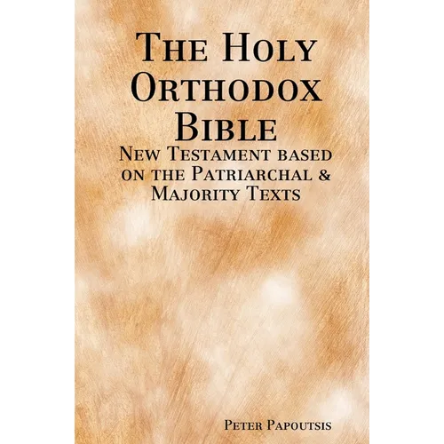 The Holy Orthodox Bible - New Testament based on the Patriarchal & Majority Texts - Paperback