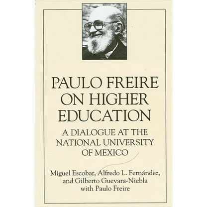 Paulo Freire on Higher Education: A Dialogue at the National University of Mexico - Paperback